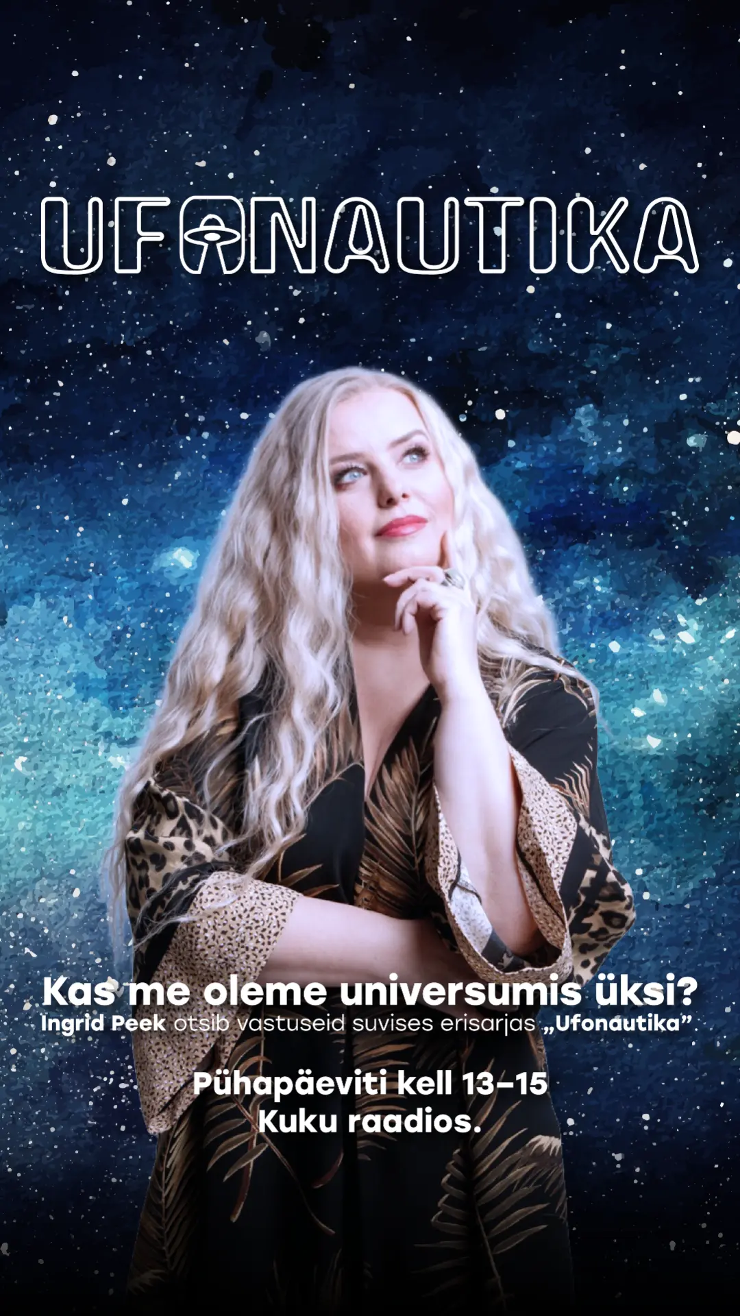 Ufonautika – Ingrid Peek tähistaeva taustal. Kas me oleme universumis üksi? Pühapäeviti kell 13–15 Kuku raadios.